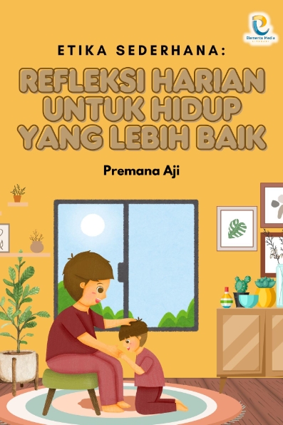 Etika Sederhana: Refleksi Harian untuk Hidup yang Lebih Baik